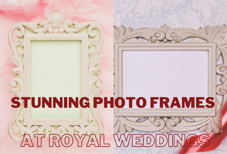 Stunning Photo Frames at Royal Weddings
