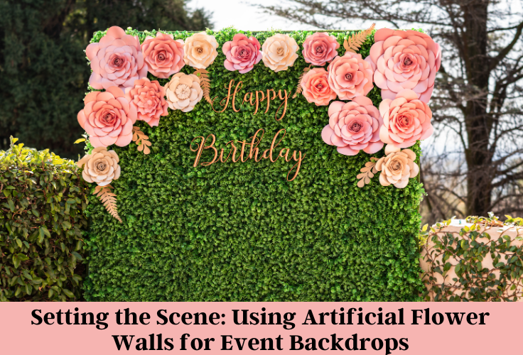 Setting the Scene Using Artificial Flower Walls for Event Backdrops